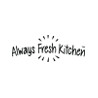 Always Fresh Kitchen